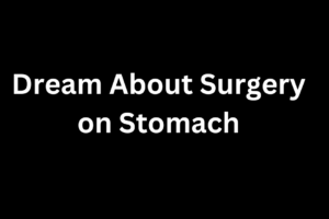 Dream about surgery on stomach